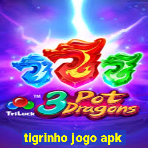 tigrinho jogo apk